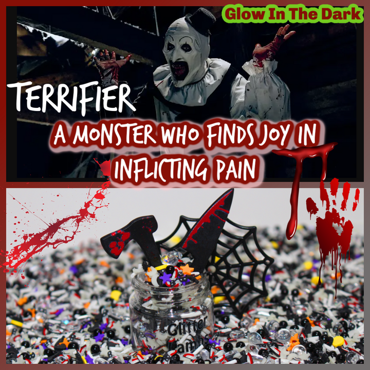 Terrifier- A Monster Who Finds Joy In Inflicting Pain (Glow In The Dark)